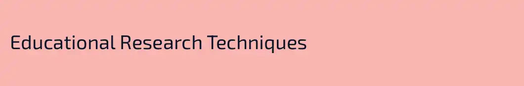 Educational Research Techniques